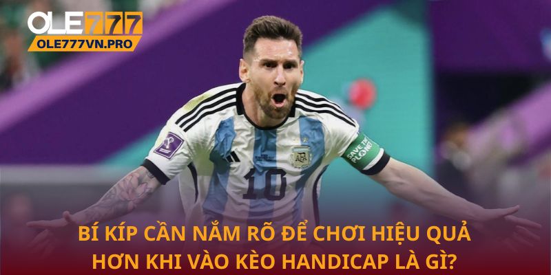 Handicap Là Gì Và Cách Áp Dụng Hiệu Quả Trong Cá Cược Ole777 3 Bí kíp cần nắm rõ để chơi hiệu quả hơn khi vào kèo Handicap là gì?