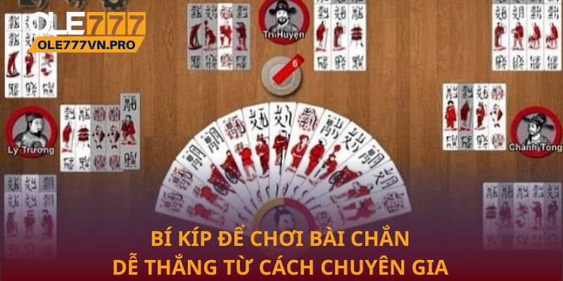 Bài Chắn Tại Ole777: Chiến Lược Và Kỹ Năng Dành Cho Newbie 2 Bí kíp để chơi bài chắn dễ thắng từ cách chuyên gia