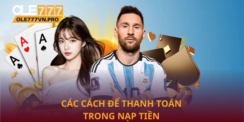 Các cách để thanh toán trong nạp tiền Ole777