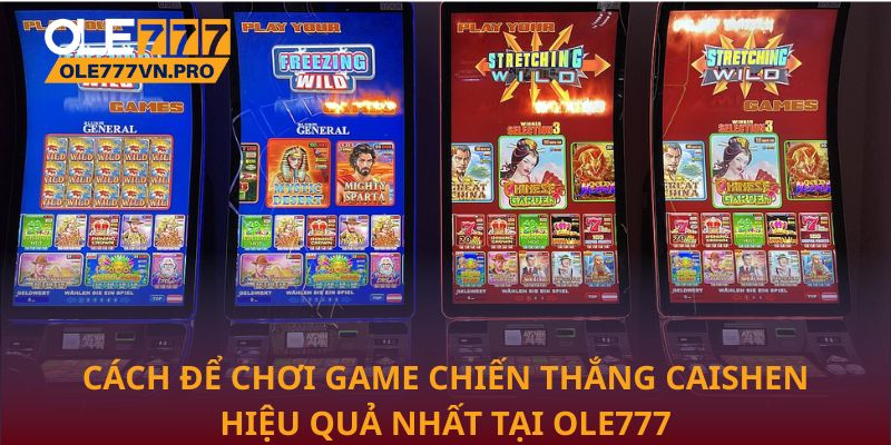 Cách để chơi game Chiến Thắng Caishen hiệu quả nhất tại Ole777
