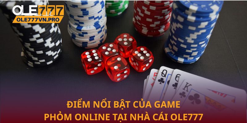 Điểm nổi bật của game Phỏm online tại nhà cái Ole777