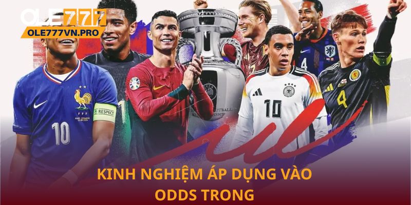 Odds Trong Bóng Đá: Chiến Lược Để Nâng Cao Tỷ Lệ Thắng 3 Kinh nghiệm áp dụng vào Odds trong bóng đá hiệu quả