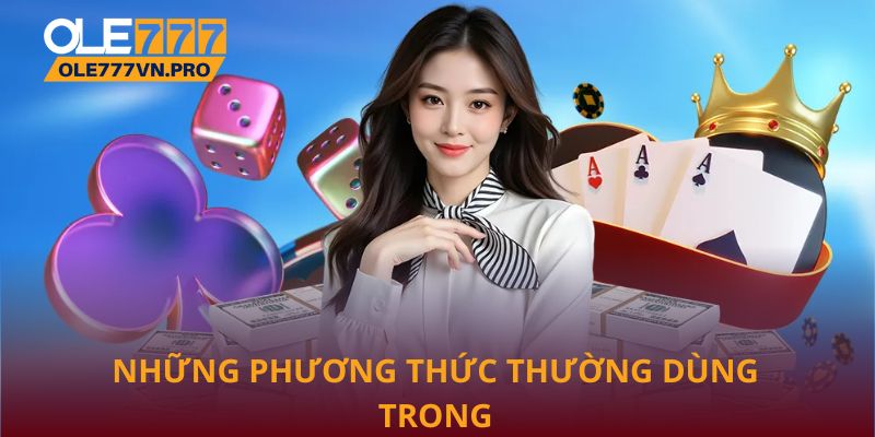 Những phương thức thường dùng trong việc rút tiền Ole777