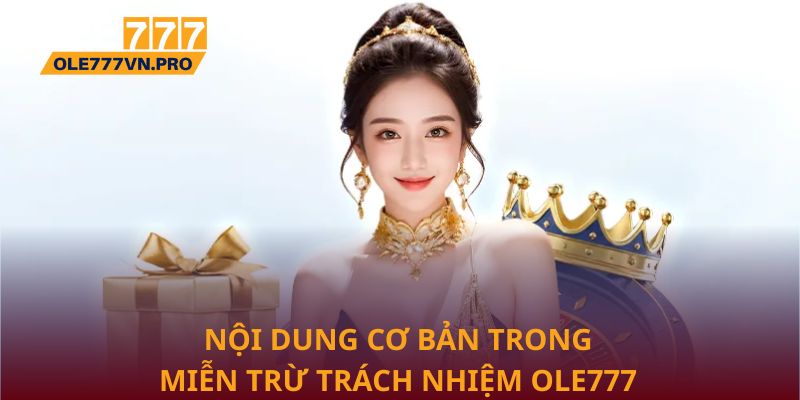 Nội dung cơ bản trong miễn trừ trách nhiệm Ole777