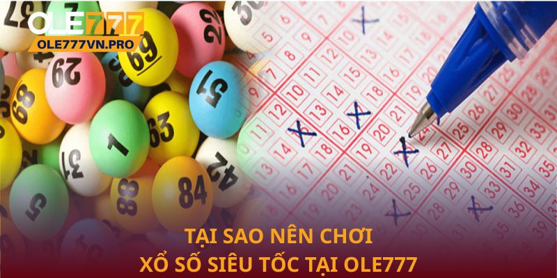 Tại sao nên chơi xổ số siêu tốc tại Ole777