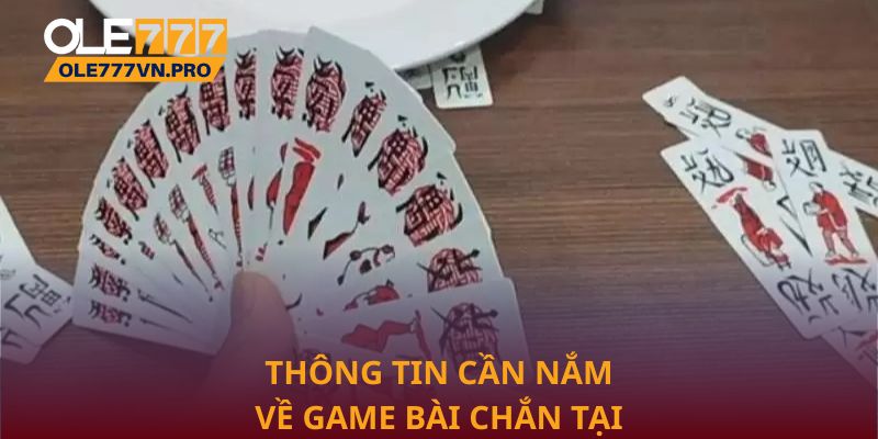 Bài Chắn Tại Ole777: Chiến Lược Và Kỹ Năng Dành Cho Newbie 1 Thông tin cần nắm về game bài chắn tại Ole777